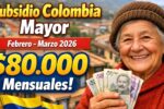 Subsidio Colombia Mayor febrero–marzo 2026: $80.000 mensuales, requisitos y calendario de pagos