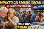 Impacto del Seguro Social el 18 de Febrero 2026: Muchos Esperan Pago, Pero Solo Algunos lo Recibirán